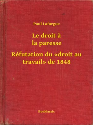 cover image of Le droit a la paresse--Réfutation du «droit au travail» de 1848